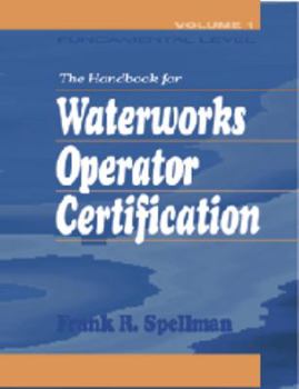 Paperback Handbook for Waterworks Operator Certification: Fundamental Level, Volume I (Volume 1) Book