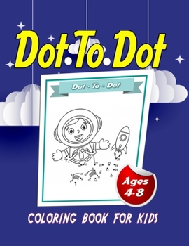Paperback Dot To Dot: Coloring Book For Kids - Ages 4-8 Book