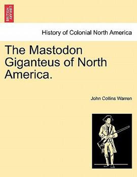 Paperback The Mastodon Giganteus of North America. Book