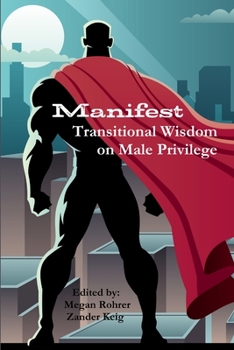 Paperback Manifest: Transitional Wisdom on Male Privilege Book