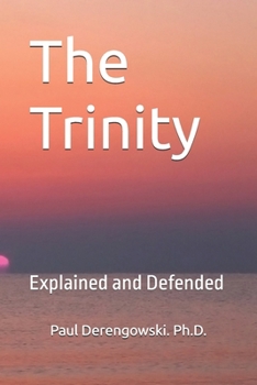 Paperback The Trinity: Explained and Defended Book