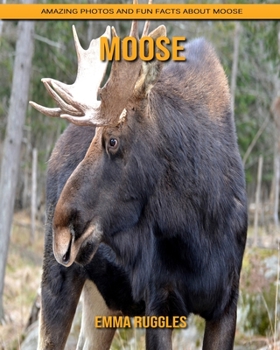 Paperback Moose: Amazing Photos and Fun Facts about Moose Book