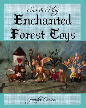 Paperback Sew and Play: Enchanted Forest Toys Book