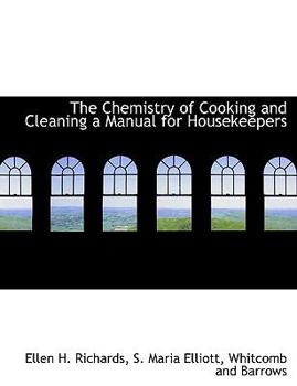 Paperback The Chemistry of Cooking and Cleaning a Manual for Housekeepers Book