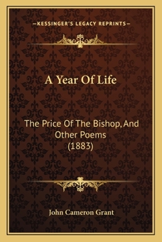 Paperback A Year Of Life: The Price Of The Bishop, And Other Poems (1883) Book