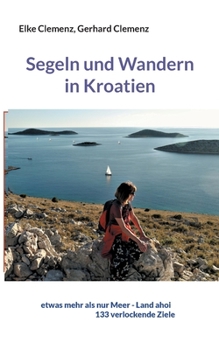 Paperback Segeln und Wandern in Kroatien: etwas mehr als nur Meer - Land ahoi aktuell 150 verlockende Ziele [German] Book