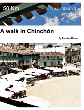 Hardcover A walk in Chinchon: Near Madrid Book