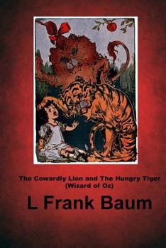 The Cowardly Lion and the Hungry Tiger: Oz Books In Miniature - No 1