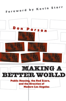Paperback Making a Better World: Public Housing, the Red Scare, and the Direction of Modern Los Angeles Book
