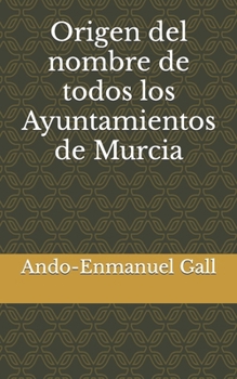 Paperback Origen del nombre de todos los Ayuntamientos de Murcia [Spanish] Book