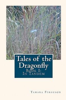 Tales of the Dragonfly: Book I: In Tandem - Book #1 of the Tales of the Dragonfly