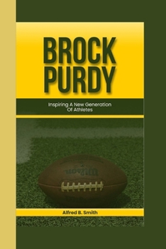 Paperback Brock Purdy: Inspiring a New Generation of Athletes Book