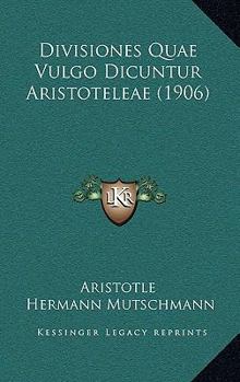 Hardcover Divisiones Quae Vulgo Dicuntur Aristoteleae (1906) [Latin] Book