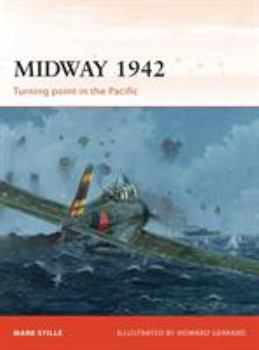 Midway 1942: Turning point in the Pacific - Book #226 of the Osprey Campaign