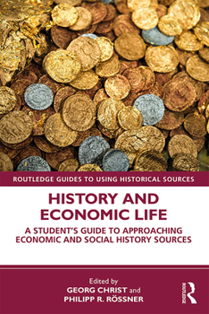 Paperback History and Economic Life: A Student's Guide to Approaching Economic and Social History Sources Book