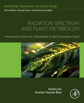 Paperback Radiation Spectrum and Plant Metabolism: Interactions from the Subcellular to the Ecosystem Level Book