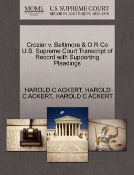 Paperback Crozier V. Baltimore & O R Co U.S. Supreme Court Transcript of Record with Supporting Pleadings Book