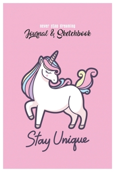 Never Stop Dreaming Journal & Sketchbook: Unicorn Is Real Dream Come True Cute Unicorn Blank Ruled Line and Unline Journal and SketchBook for Girls ... 6in x 9in x 120 Pages Magical Unicorn Kawaii