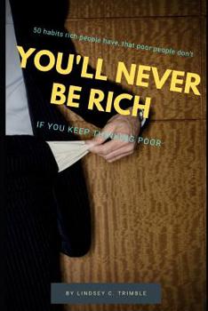 Paperback You'll Never Be Rich: If You Keep Thinking Poor Book