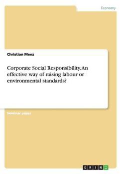 Paperback Corporate Social Responsibility. An effective way of raising labour or environmental standards? Book