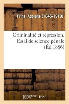 Paperback Criminalité Et Répression. Essai de Science Pénale [French] Book