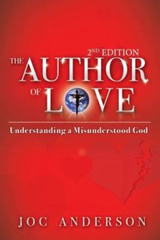 Paperback The Author of Love: Understanding a Misunderstood God Book