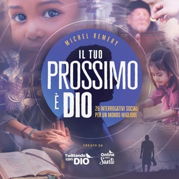 Paperback Il tuo prossimo è DIO: 26 interrogativi sociali per un mondo migliore [Italian] Book