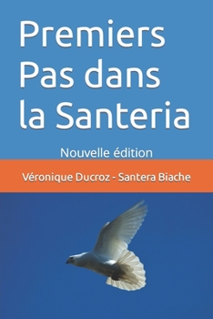 Paperback Premiers Pas dans la Santeria: Nouvelle édition [French] Book
