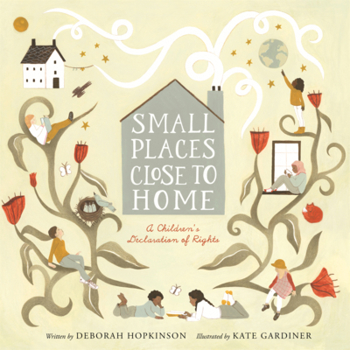 Library Binding Small Places, Close to Home: A Children's Declaration of Rights Book