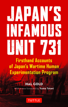 Paperback Japan's Infamous Unit 731: First-Hand Accounts of Japan's Wartime Human Experimentation Program Book