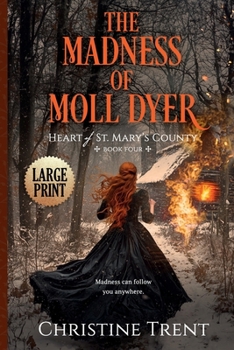 Madness of Moll Dyer LARGE PRINT : Heart of St. Mary's County, Book 4