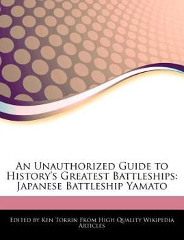 Paperback An Unauthorized Guide to History's Greatest Battleships: Japanese Battleship Yamato Book