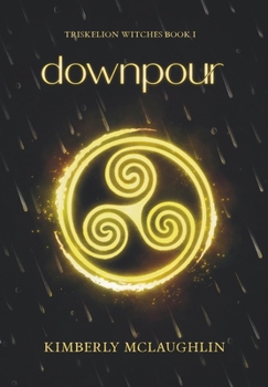 Hardcover Downpour: Triskelion Witches Book 1 Book
