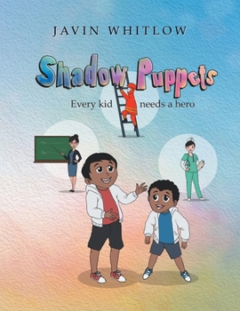 Paperback Shadow Puppets: Every Kid Needs a Hero!!! Book
