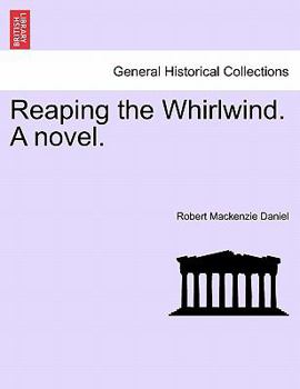 Reaping the Whirlwind, by Mrs. Mackenzie Daniels