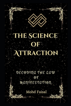 Paperback The Science of Attraction: Decoding the Law of Manifestation. Book