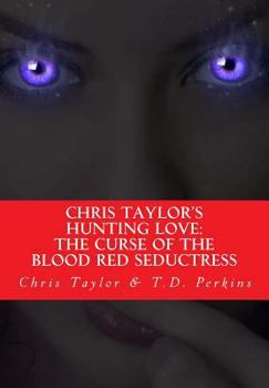Paperback Chris Taylor's Hunting Love: The Curse of The Blood Red Seductress Book