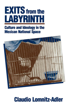 Hardcover Exits from the Labyrinth: Culture & Ideology in the Mexican National Space Book