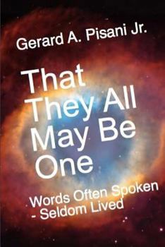Paperback That They All May Be One: Words Often Spoken - Seldom Lived Book