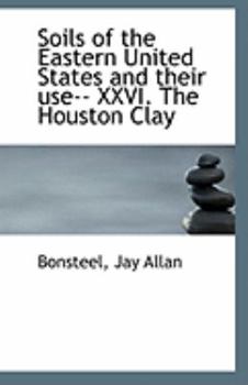 Paperback Soils of the Eastern United States and Their Use-- XXVI. the Houston Clay Book