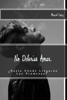Paperback No Deberías Amar.: ¿Hasta Dónde Llegarán Las Promesas?. [Spanish] Book