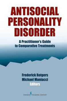 Hardcover Antisocial Personality Disorder: A Practitioner's Guide to Comparative Treatments Book