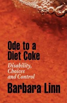 Paperback Ode to a Diet Coke; Disability, Choices and Control Book