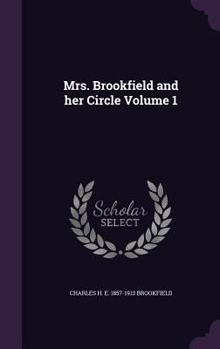 Mrs. Brookfield and Her Circle Volume 1