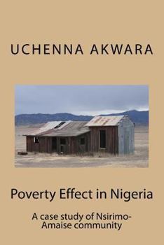 Paperback Poverty Effect in Nigeria: A case study of Nsirimo-Amaise community Book