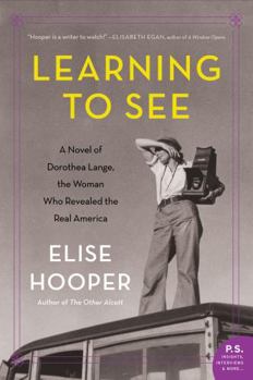 Paperback Learning to See: A Novel of Dorothea Lange, the Woman Who Revealed the Real America Book