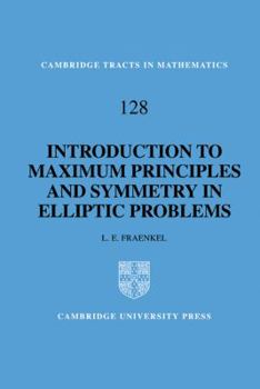 An Introduction to Maximum Principles and Symmetry in Elliptic Problems - Book #128 of the Cambridge Tracts in Mathematics