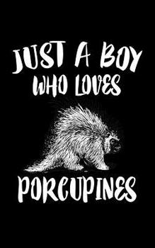 Paperback Just A Boy Who Loves Porcupines: Animal Nature Collection Book
