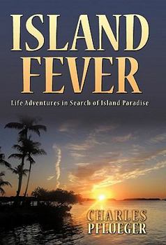 Paperback Island Fever: Life Adventures in Search of Island Paradise Book