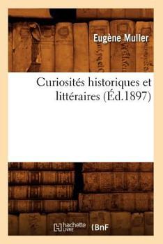 Paperback Curiosités Historiques Et Littéraires (Éd.1897) [French] Book